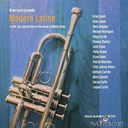 Brian Lynch - Madera Latino: A Latin Jazz Interpretation on the Music of Woody Shaw (2016) Hi-Res