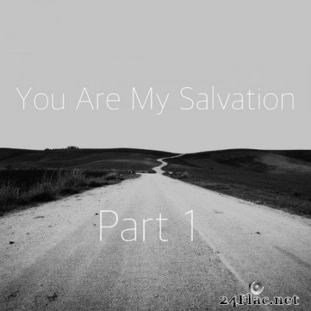 You Are My Salvation - Part I (2022) Hi-Res