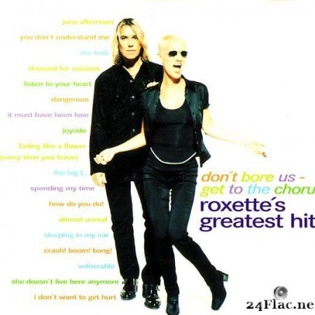 Roxette - Don't Bore Us - Get To The Chorus! (Roxette's Greatest Hits) (1995) [FLAC (tracks + .cue)]