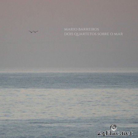 Mário Barreiros - Dois Quartetos Sobre o Mar (2022) Hi-Res