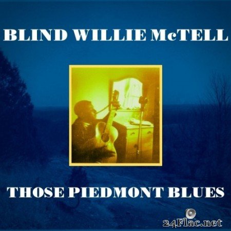 Blind Willie McTell - Those Piedmont Blues (Remastered) (2021) Hi-Res