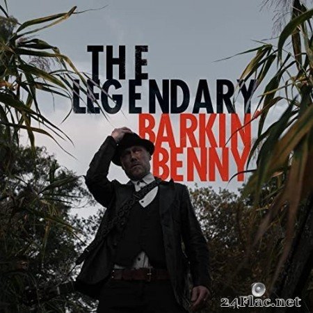 Barkin&#039; Benny - The Legendary Barkin&#039; Benny (2022) Hi-Res