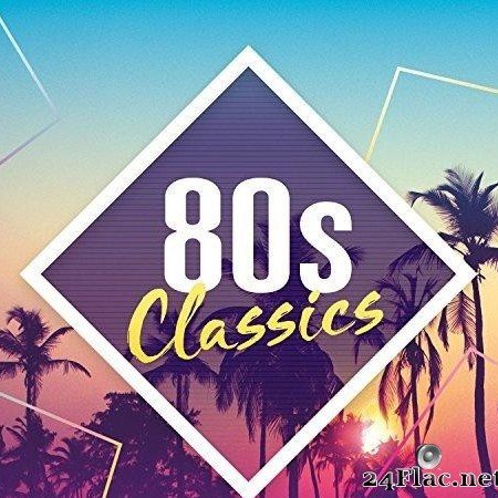 VA - 80s Classics: The Collection (2017) [FLAC (tracks + .cue)]