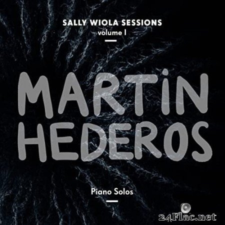 Martin Hederos - Piano Solos - Sally Wiola Sessions, Vol. I (2017) Hi-Res