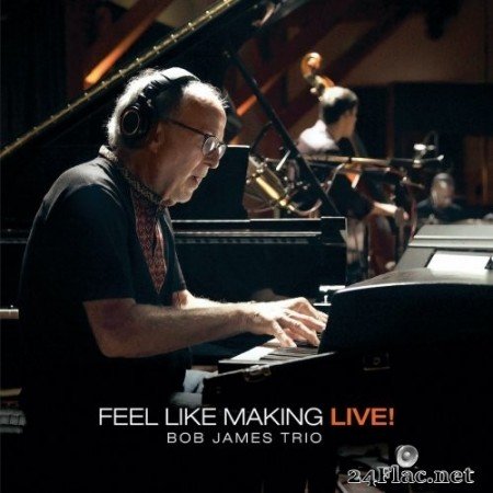 Bob James - Feel Like Making LIVE! (2022) Hi-Res
