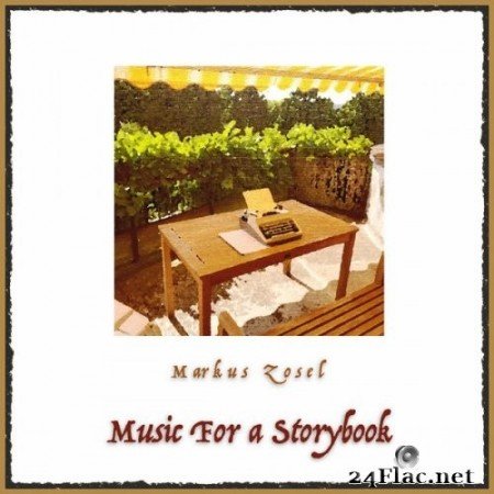 Markus Zosel - Music For a Storybook (2022) Hi-Res