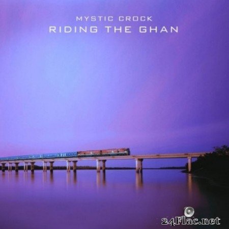 Mystic Crock - Riding the Ghan (2017) Hi-Res
