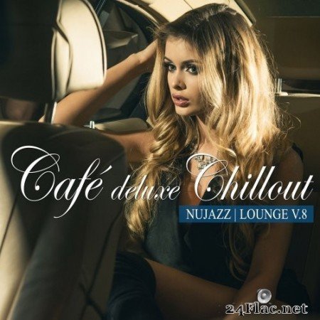 VA - Café Deluxe Chill out - Nu Jazz / Lounge, Vol. 8 (2022) Hi-Res