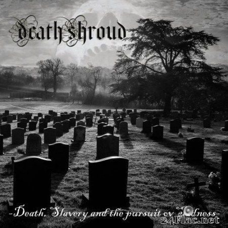 Death Shroud - Death, Slavery and the pursuit ov Sadness (2022) Hi-Res