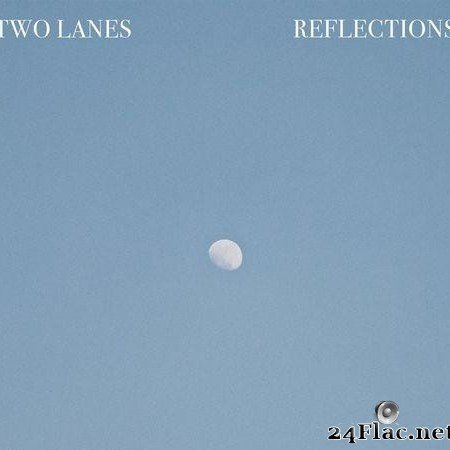 Two Lanes - Reflections (2021) [FLAC (tracks)]