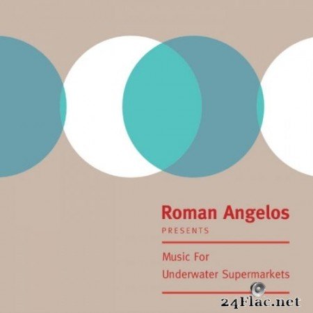 Roman Angelos - Music For Underwater Supermarkets (2022) Hi-Res
