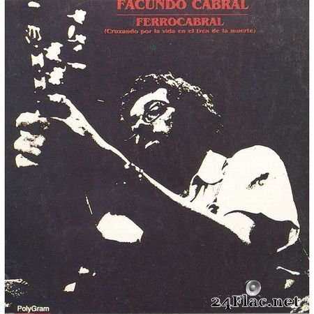 Facundo Cabral - Ferrocabral (Cruzando Por La Vida En El Tren De La Muerte) (1995) [16B-44.1kHz] FLAC