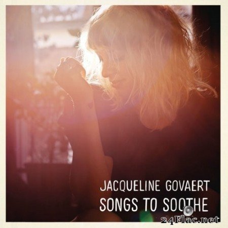 Jacqueline Govaert - Songs To Soothe (2014) Hi-Res