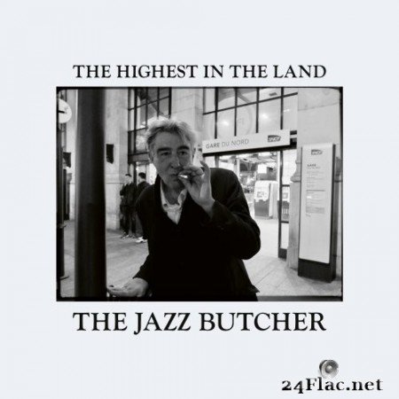 The Jazz Butcher - The Highest in the Land (2022) Hi-Res