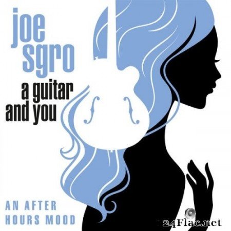 Joe Sgro - A Guitar and You: An After Hours Mood (2021 Remaster from the Original Somerset Tapes) (1959/2022) Hi-Res