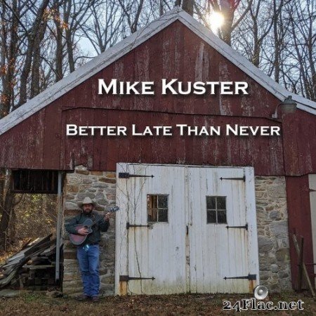 Mike Kuster - Better Late Than Never (2022) Hi-Res