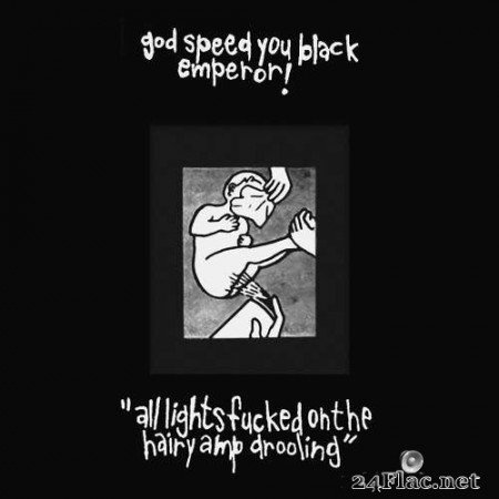 Godspeed You! Black Emperor - All Lights Fucked on the Hairy Amp Drooling (Unreleased) (1994-2022) Hi-Res