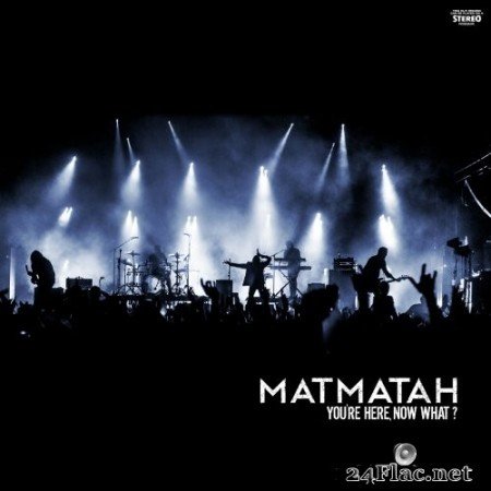 Matmatah - You&#039;re Here, Now What? (2018) Hi-Res