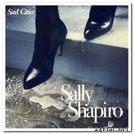 Sally Shapiro - Sad Cities [12-track Edition] (2022) Hi-Res