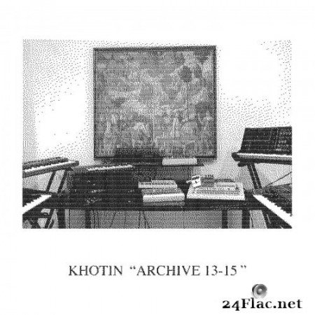 Khotin - Archive 13-15 (2022) Hi-Res