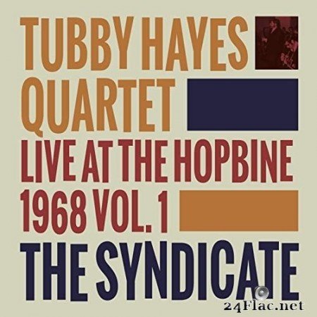 Tubby Hayes Quartet - The Syndicate - Live at the Hopbine 1968 (2015) Hi Res