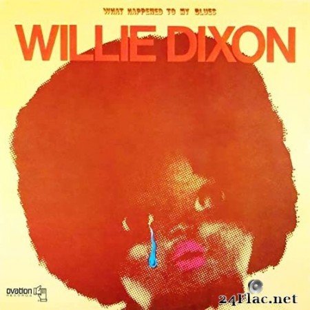 Willie Dixon - What Happened to My Blues (1976) Hi-Res