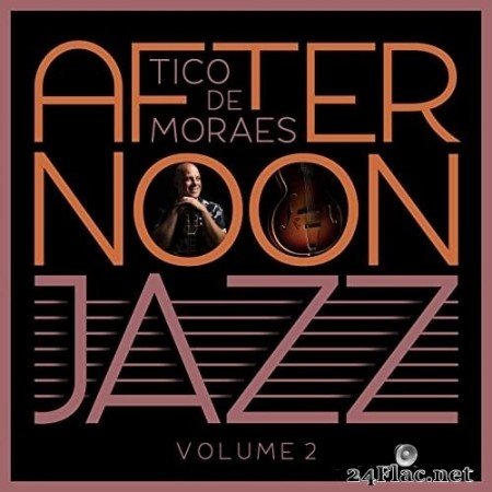 Tico de Moraes - Afternoon Jazz, Vol. 2 (2022) Hi-Res
