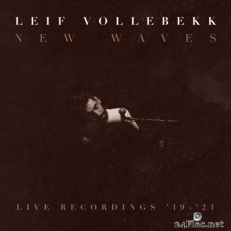 Leif Vollebekk - New Waves (Live Recordings ’19-’21) (2022) Hi-Res