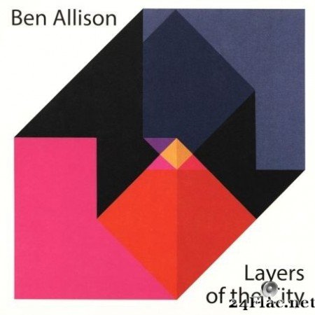 Ben Allison - Layers of the City (with Jeremy Pelt, Steve Cardenas, Frank Kimbrough, Allan Mednard) (2017) Hi-Res