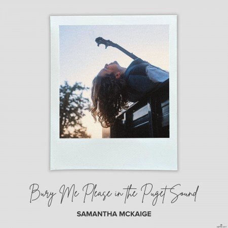 Samantha McKaige - Bury Me Please in the Puget Sound (2022) Hi-Res