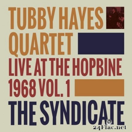 Tubby Hayes - The Syndicate - Live at the Hopbine 1968 (Remastered) (1968/2015) Hi-Res