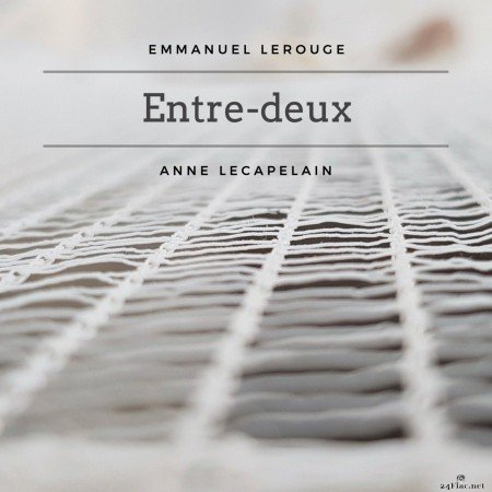 Emmanuel Lerouge & Anne Lecapelain - Entre-deux (2022) Hi-Res