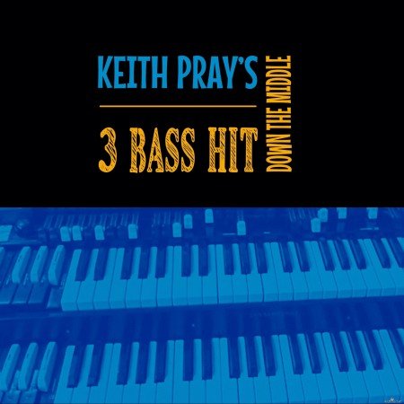 Keith Pray - Keith Pray's 3 Bass Hit Down the Middle (2022) Hi-Res