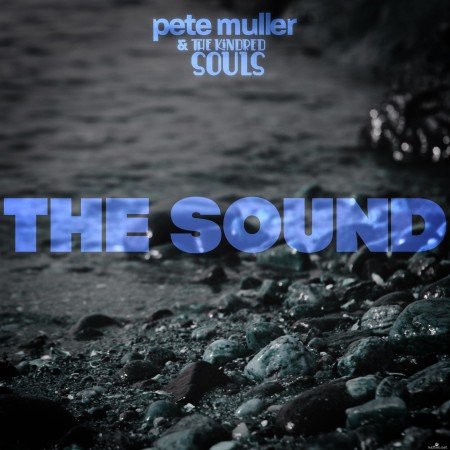 Pete Muller & The Kindred Souls - The Sound (2021) Hi-Res
