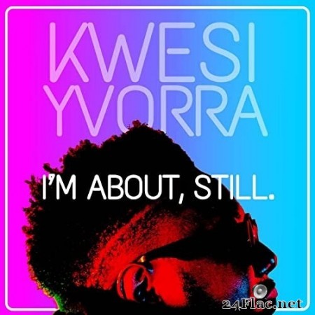 Kwesi Yvorra - I&#039;m About Still (2022) Hi-Res