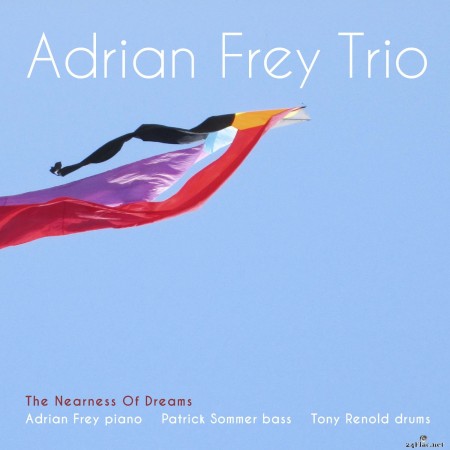 Adrian Frey Trio - The Nearness of Dreams (2022) Hi-Res