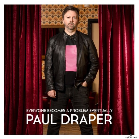 Paul Draper - Everyone Becomes a Problem Eventually (2022) Hi-Res