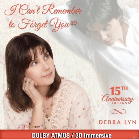 Debra Lyn - I Can&#039;t Remember To Forget You 15th Anniversary Edition (3D Immersive) (2021) Hi-Res