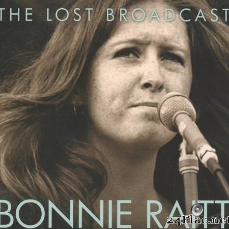Bonnie Raitt - The Lost Broadcast - Philadelphia 1972 (2010) [FLAC (tracks + .cue)]