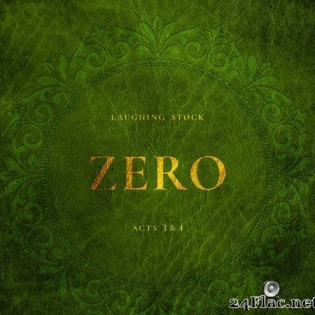 Laughing Stock - Zero - Acts 3 & 4 (2022) Hi-Res