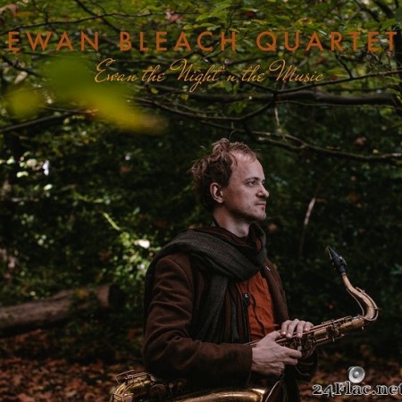 Ewan Bleach Quartet - Ewan the Night’ n the Music (2022) Hi-Res
