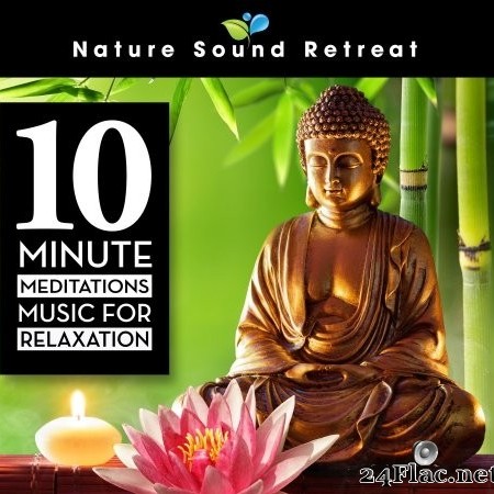 Nature Sound Retreat - 10 Minute Meditations - Music for Relaxation (2022) Hi-Res