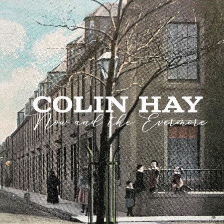 Colin Hay - Now And The Evermore (2022) Hi-Res