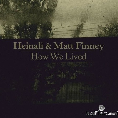 Heinali & Matt Finney - How We Lived (2017) Hi-Res