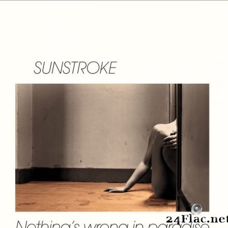 Sunstroke - Nothing&#039;s Wrong in Paradise (2021) Hi-Res