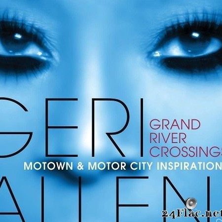 Geri Allen - Grand River Crossings (Motown & Motor City Inspirations) (2013) Hi-Res