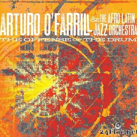Arturo O&#039;Farrill, The Afro Latin Jazz Orchestra - The Offense of the Drum (2014) Hi-Res