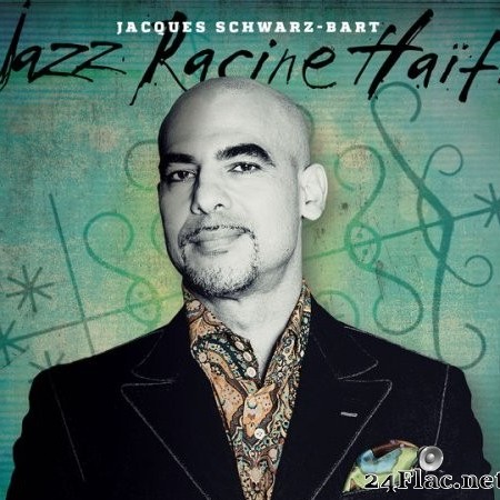 Jacques Schwarz-Bart - Jazz Racine Haiti (2014) Hi-Res