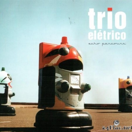 Trio ElГ©trico - Echo Parcours (2002) [FLAC (tracks + .cue)]