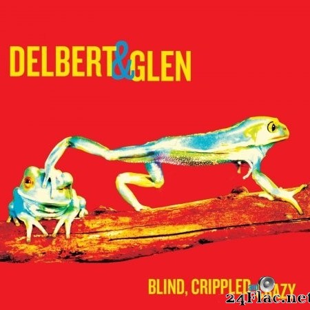 Delbert McClinton & Glen Clark - Blind, Crippled & Crazy (2013) Hi-Res
